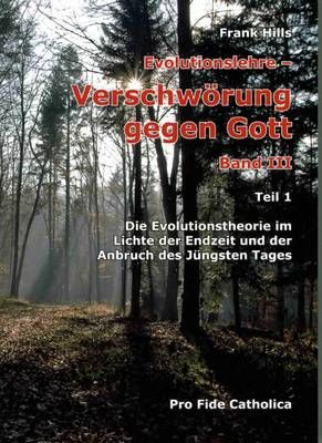 Die Evolutionstheorie im Lichte der Endzeit und der Anbruch des Jüngsten Tages Frank Hills