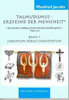 Talmudismus - Erzfeind der Menschheit - Judentum versus Christentum Manfred Jacobs