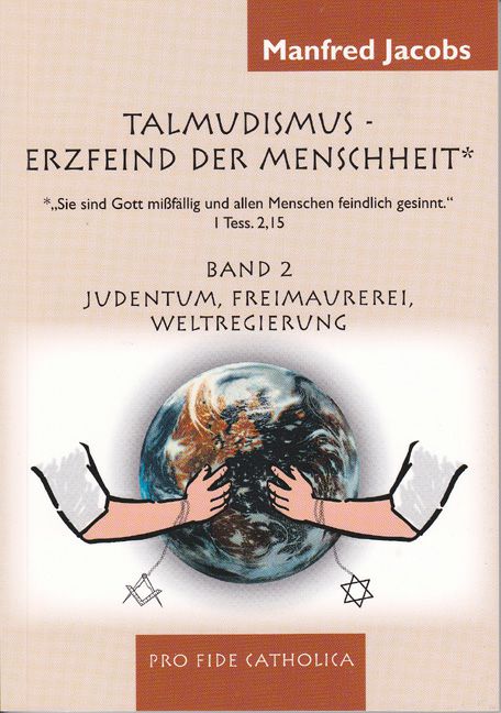 Talmudismus-Erzfeind der Menschheit - Judentum, Freimaurerei, Weltregierung Manfred Jacobs
