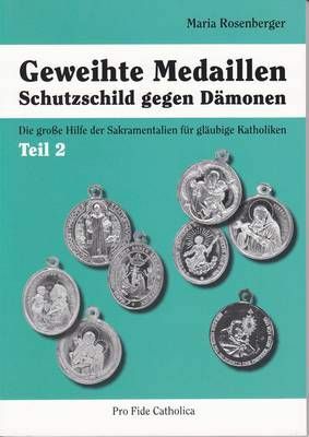 Geweihte Medaillen - Schutzschild gegen Dämonen, Teil 2 Maria Rosenberger
