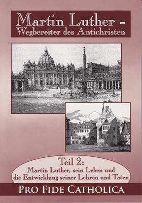 Martin Luther - sein Leben und die Entwicklung seiner Lehren und Taten, Teil 2 Oertl, Ilona