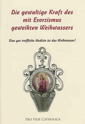 Die gewaltige Kraft des mit Exorzismus geweihten Weihwassers Maria Rosenberger