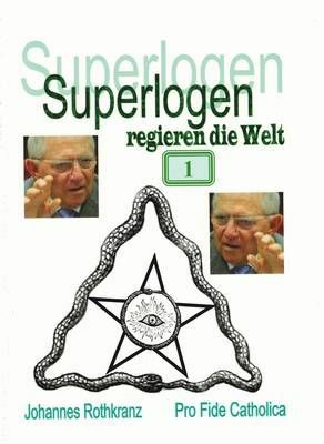 Superlogen regieren die Welt, Teil 1 Johannes Rothkranz