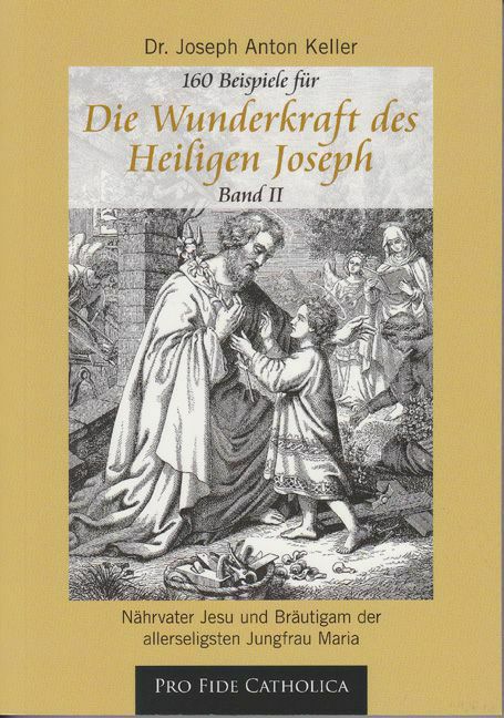 160 Beispiele für die Wunderkraft des Heiligen Joseph, Band 2 Joseph Anton Keller