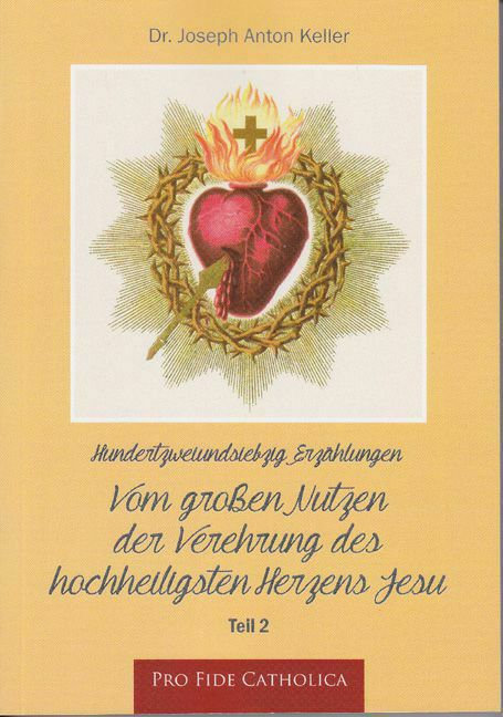 Vom großen Nutzen der Verehrung des hochheiligsten Herzens Jesu, Teil 2 Joseph Anton Keller