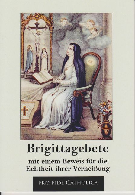 Brigittagebete mit einem Beweis für die Echtheit ihrer Verheißung Hrsg: Maria Rosenberger