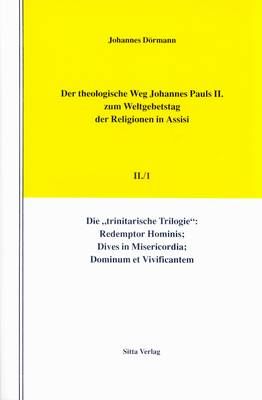 Der theologische Weg Johannes Pauls II. zum Weltgebetstag der Religionen in Assisi, Bd. 2, Tl. 1 Johannes Dörmann