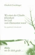 Wo einst der Glaube felsenhart im Leid zum Diamanten ward