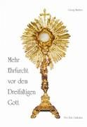 Mehr Ehrfurcht vor dem Dreifaltigen Gott